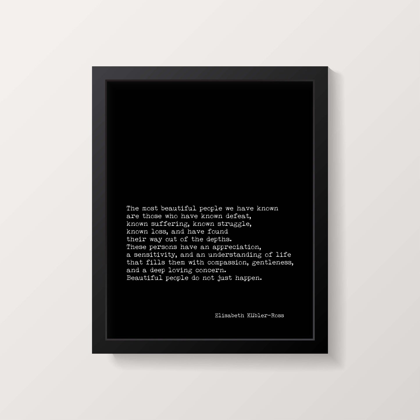 Framed Elisabeth Kubler-Ross Quote Print, The Most Beautiful People Inspirational Art in Black & White for Home Wall Decor