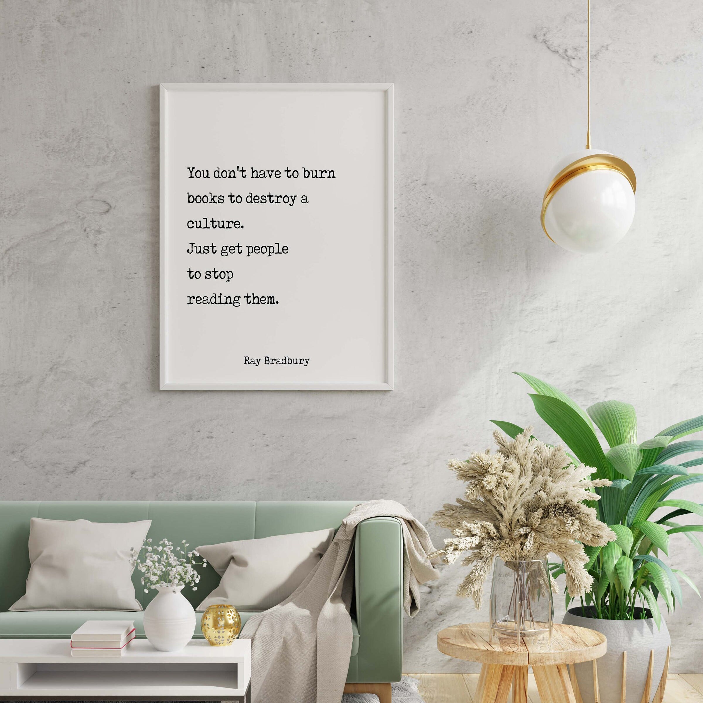 Ray Bradbury Books Quote Print, You don't have to burn books. Unframed Framed Art Print in Black & White Scandinavian Design Fahrenheit 451