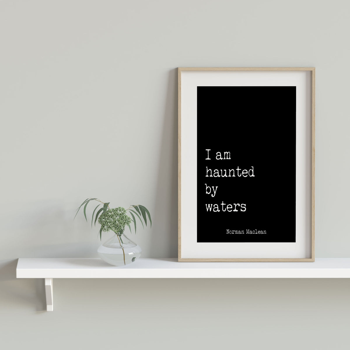 I Am Haunted by Waters Quote Print, Norman Maclean Literary Wall Art