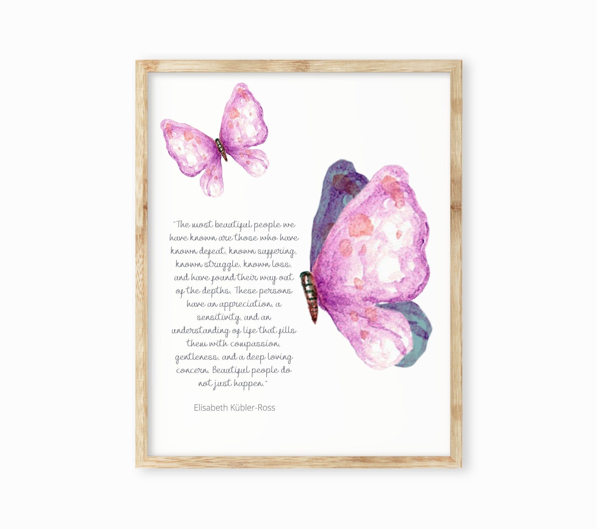 Most Beautiful People Elisabeth Kubler-Ross Quote, Watercolor Butterfly Art Print Unframed and Framed