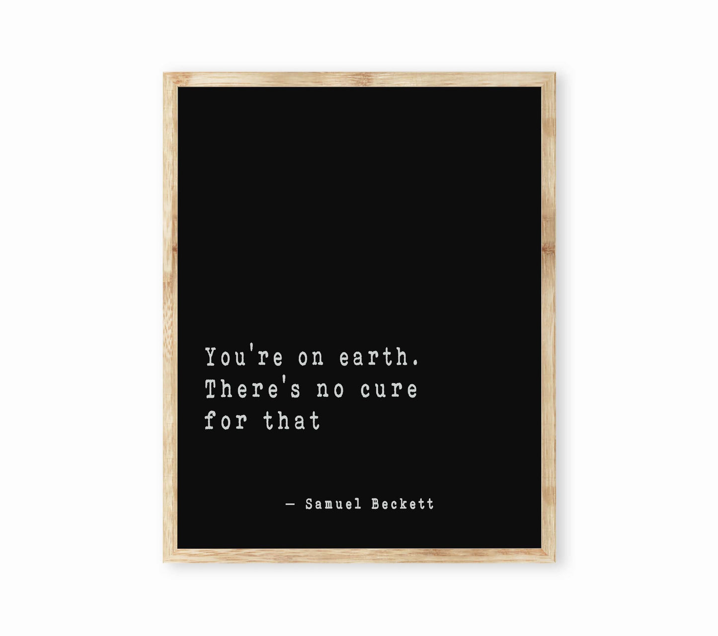 Samuel Beckett Wall Art You're On Earth, Literary Quote Print Framed or Unframed