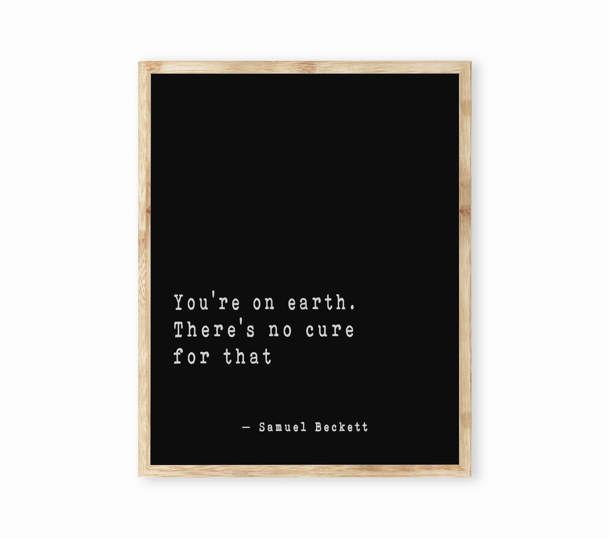 Samuel Beckett Wall Art You're On Earth, Literary Quote Print Framed or Unframed