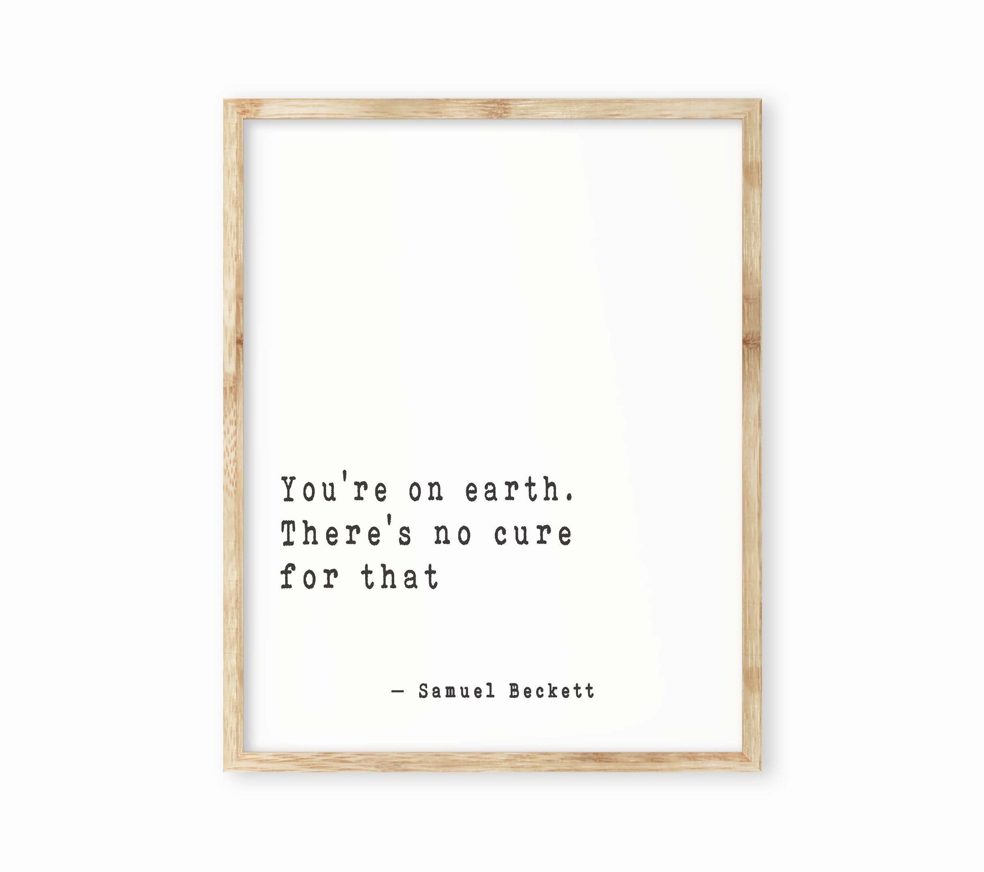 Samuel Beckett Wall Art You're On Earth, Literary Quote Print Framed or Unframed