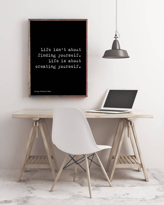 Life Is About Creating Yourself George Bernard Shaw Quote Unframed Wall Art Print in Black & White