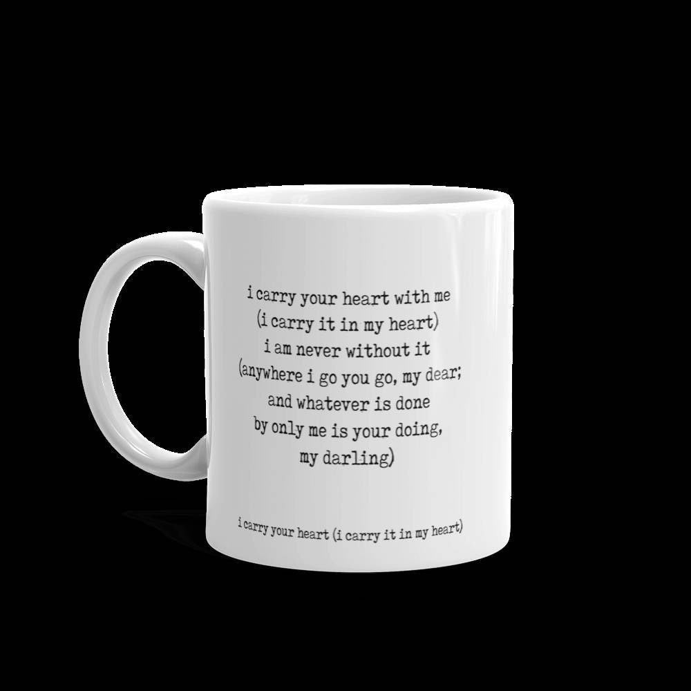 E.E. Cummings Quote Ceramic Mug, "i carry your heart with me," 11oz 15oz