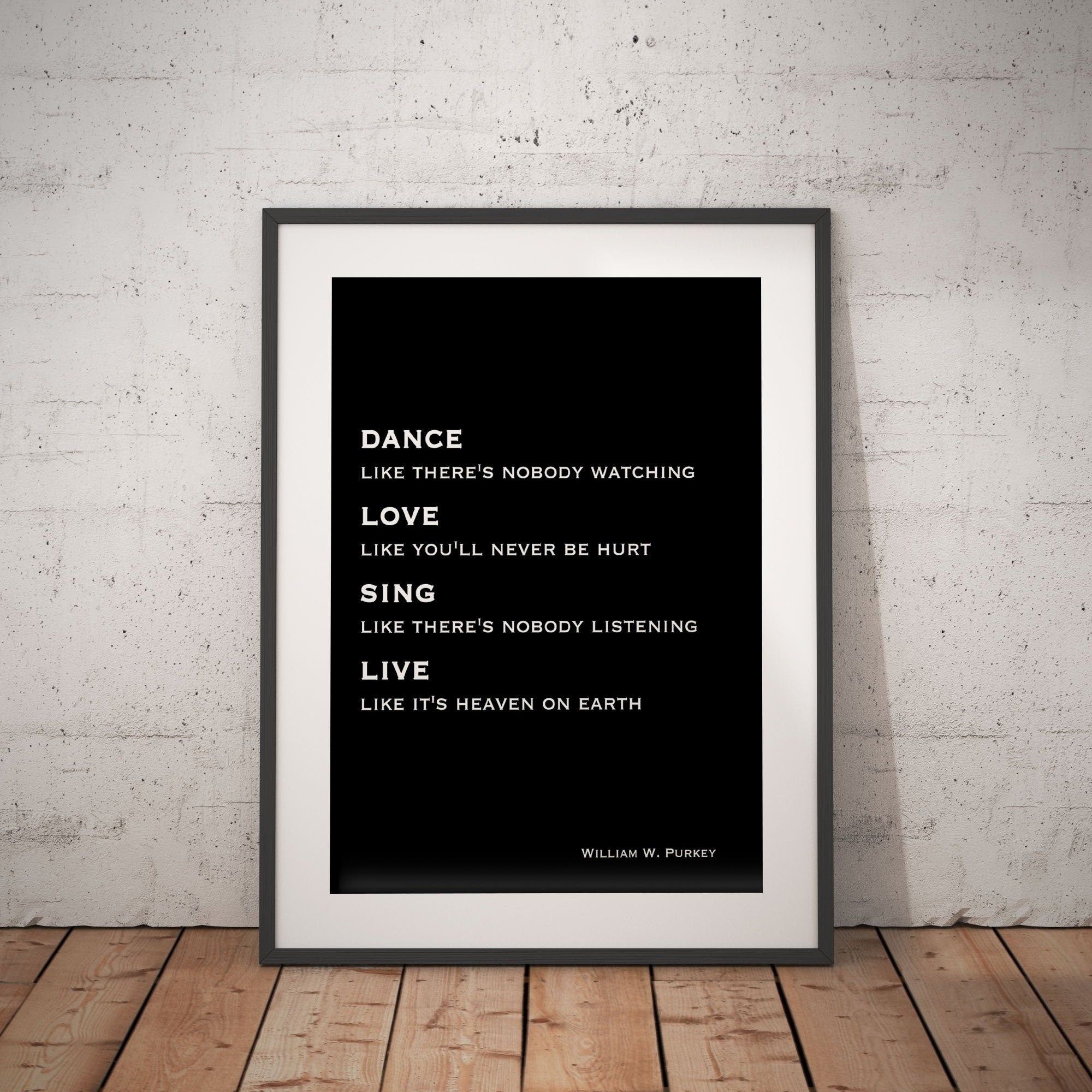 Dance Like No One Is Watching Life Quote Print, William W. Purkey