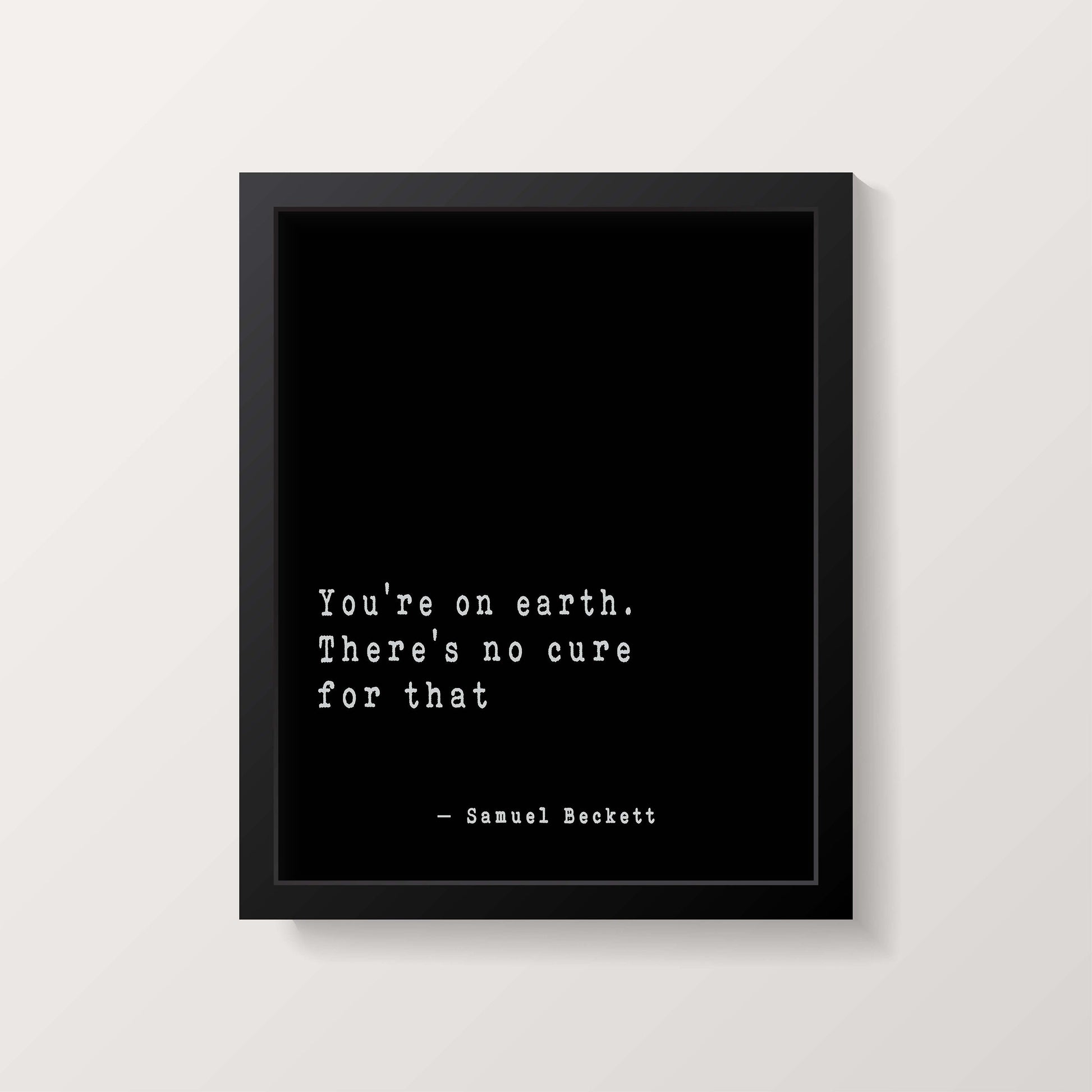 Samuel Beckett Wall Art You're On Earth, Literary Quote Print Framed or Unframed