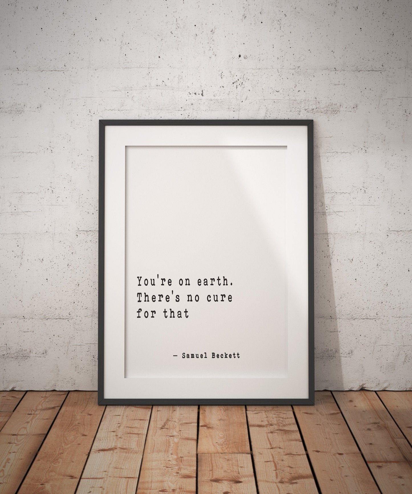 Samuel Beckett Wall Art You're On Earth, Literary Quote Print Framed or Unframed