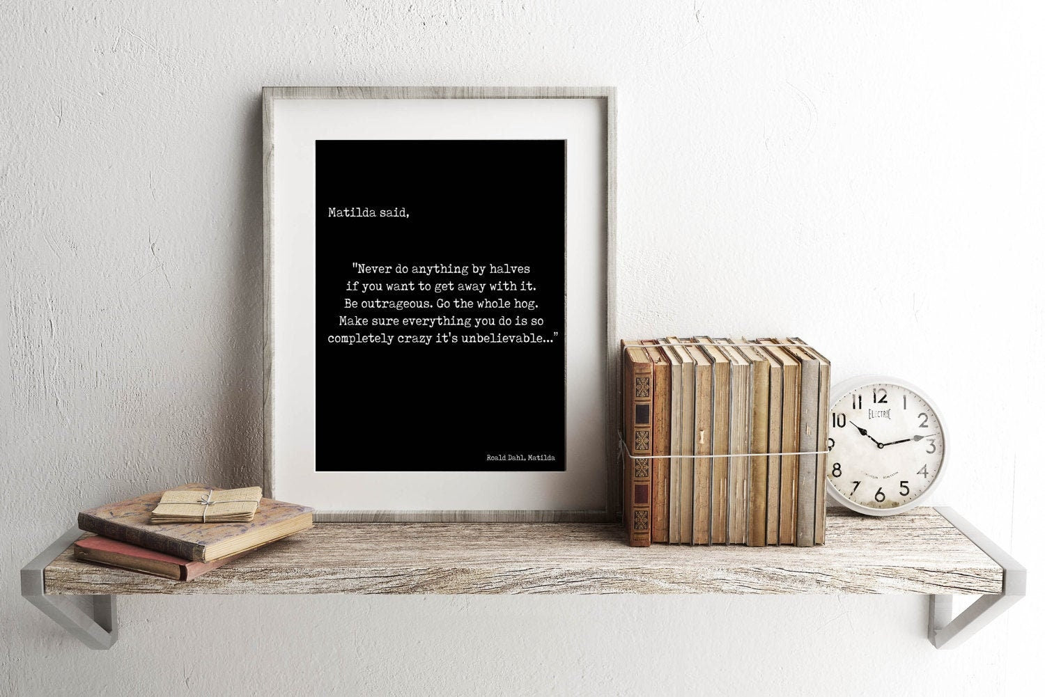 Roald Dahl Wall Art Prints, Matilda Never Do Anything By Halves Unframed Or Framed Black And White Art
