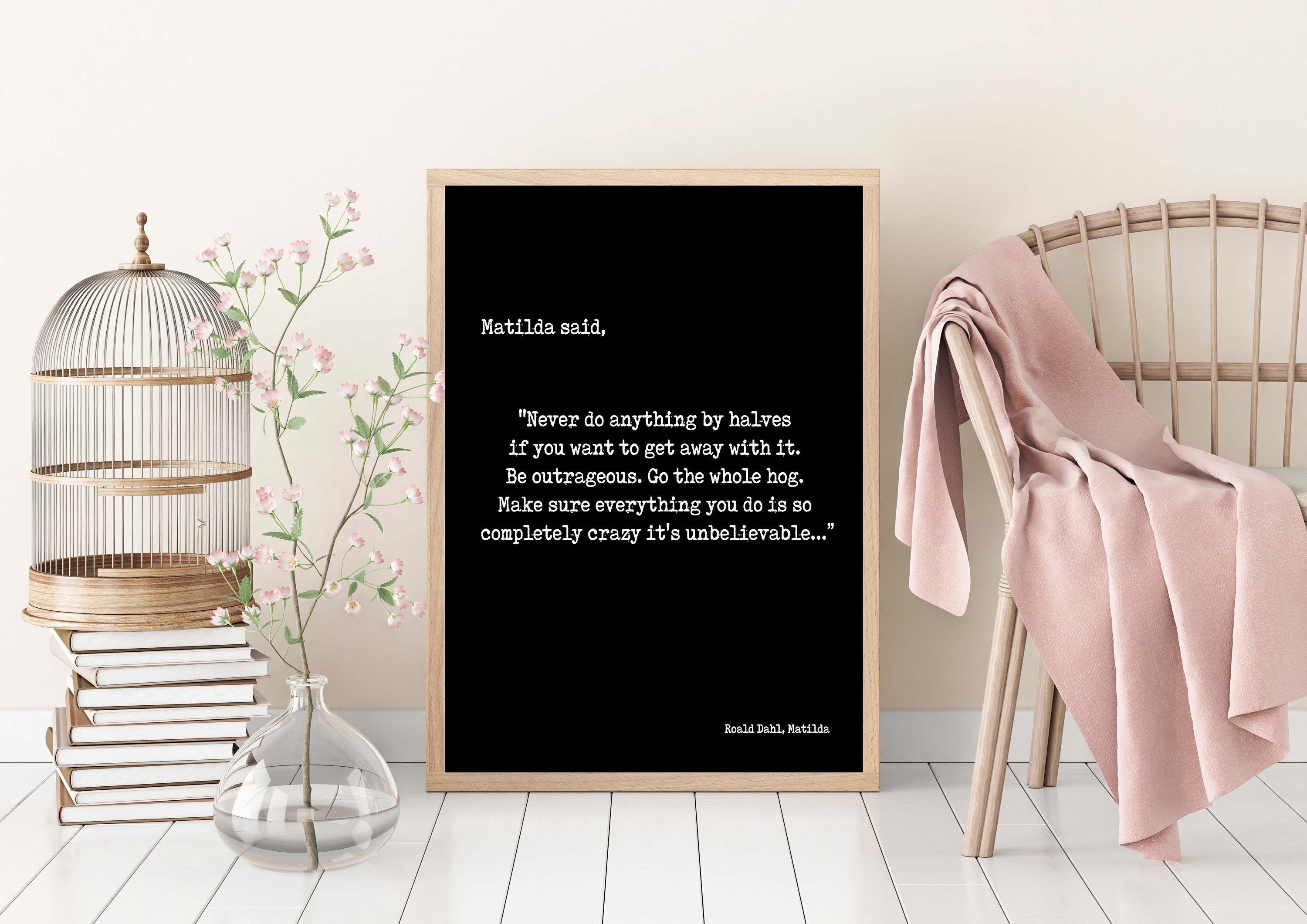 Roald Dahl Wall Art Prints, Matilda Never Do Anything By Halves Unframed Or Framed Black And White Art
