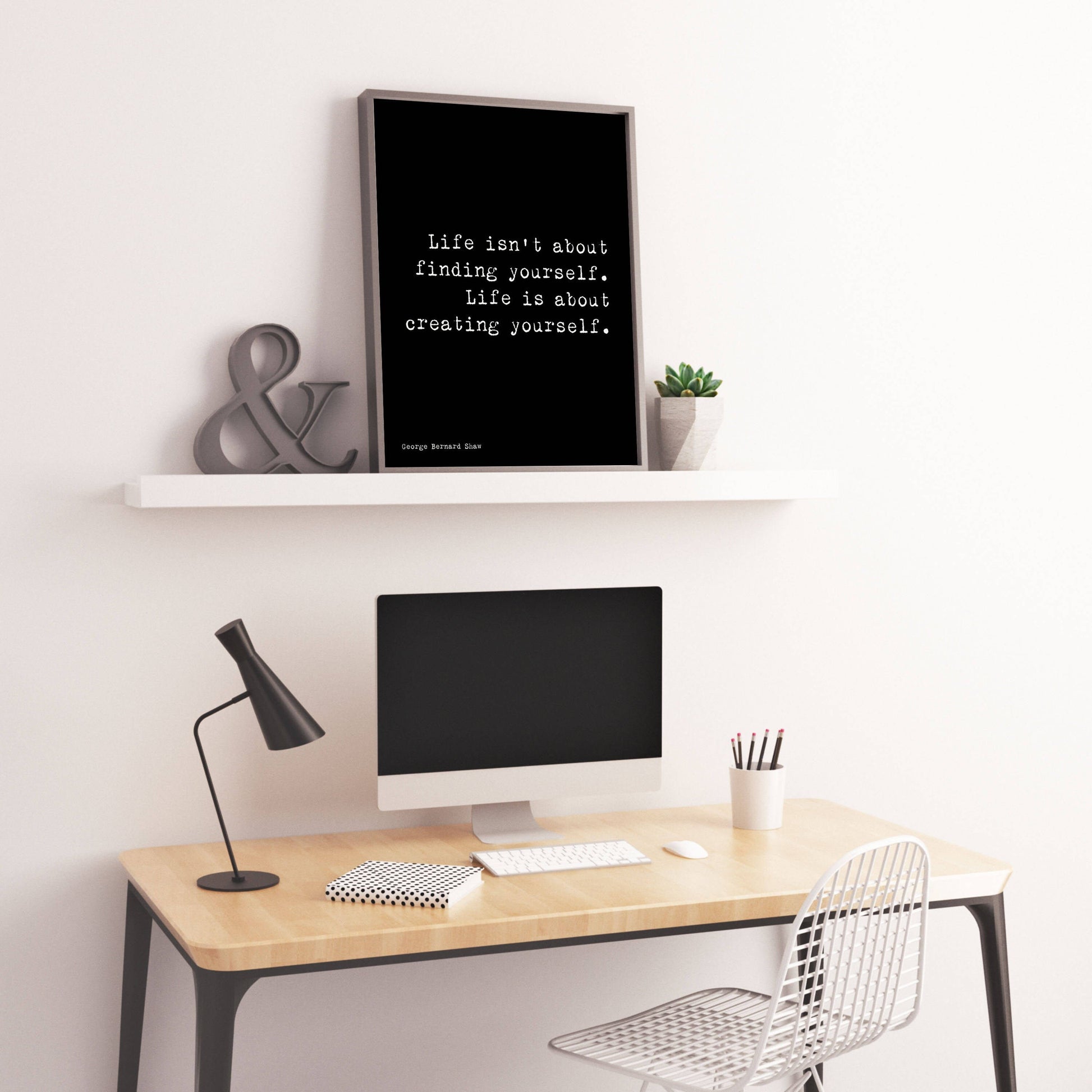 Life Is About Creating Yourself George Bernard Shaw Quote Unframed Wall Art Print in Black & White