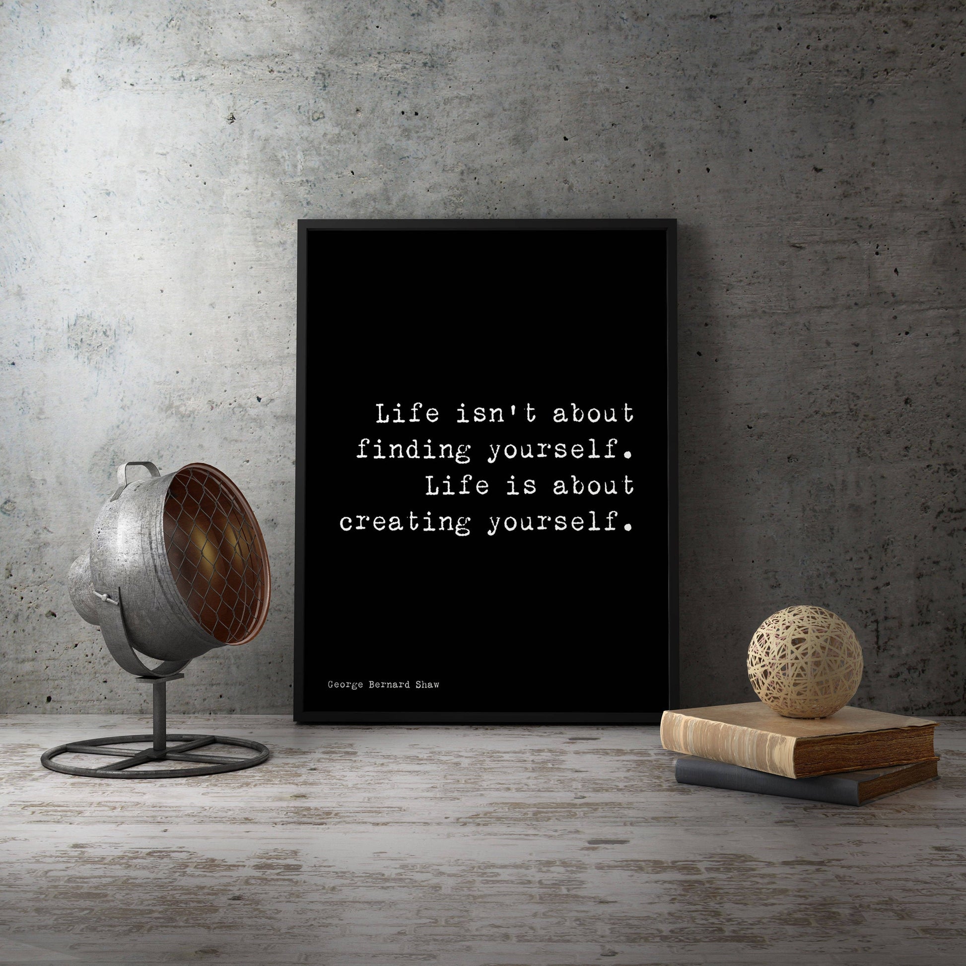Life Is About Creating Yourself George Bernard Shaw Quote Unframed Wall Art Print in Black & White