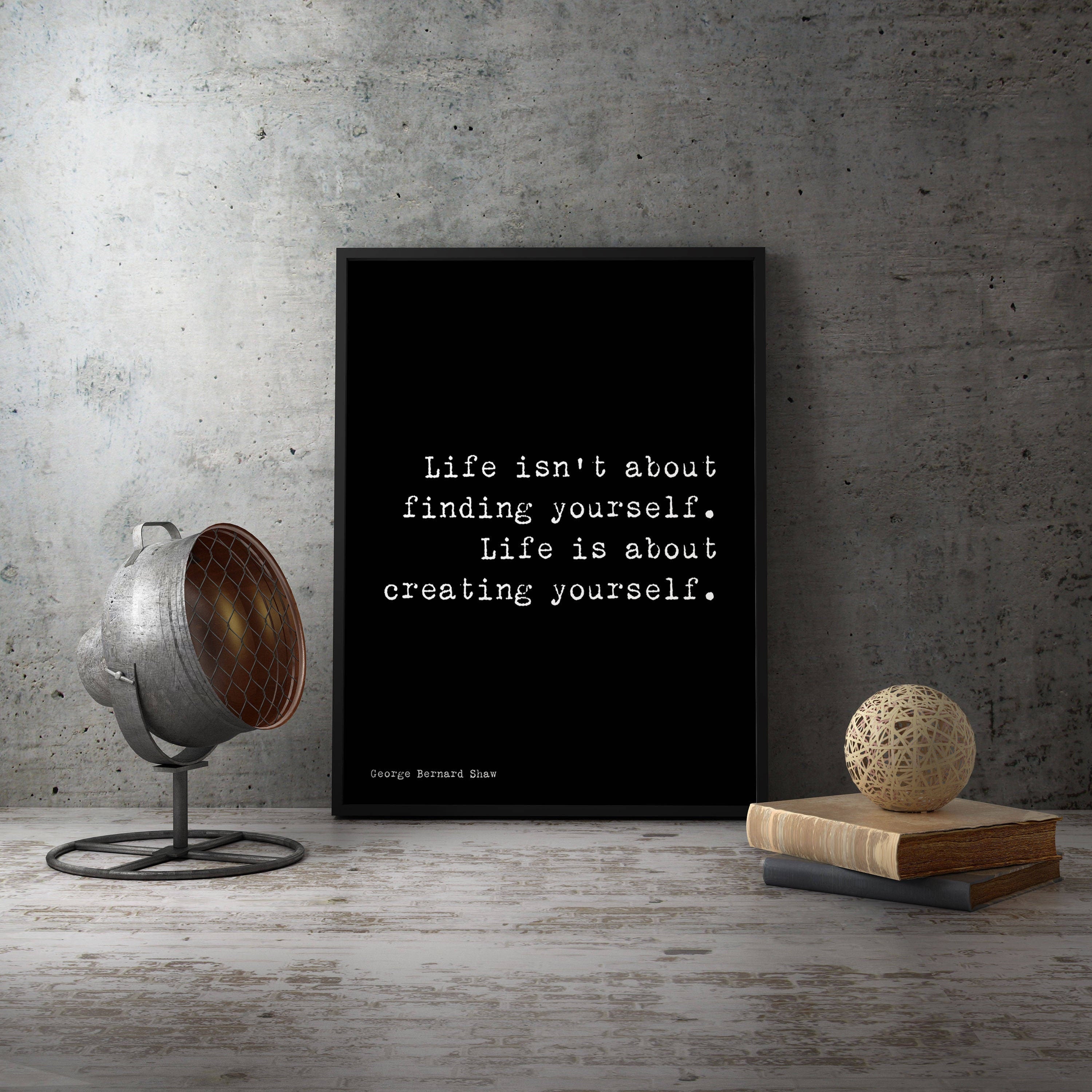Life Is About Creating Yourself George Bernard Shaw Quote Unframed Wall Art Print in Black & White