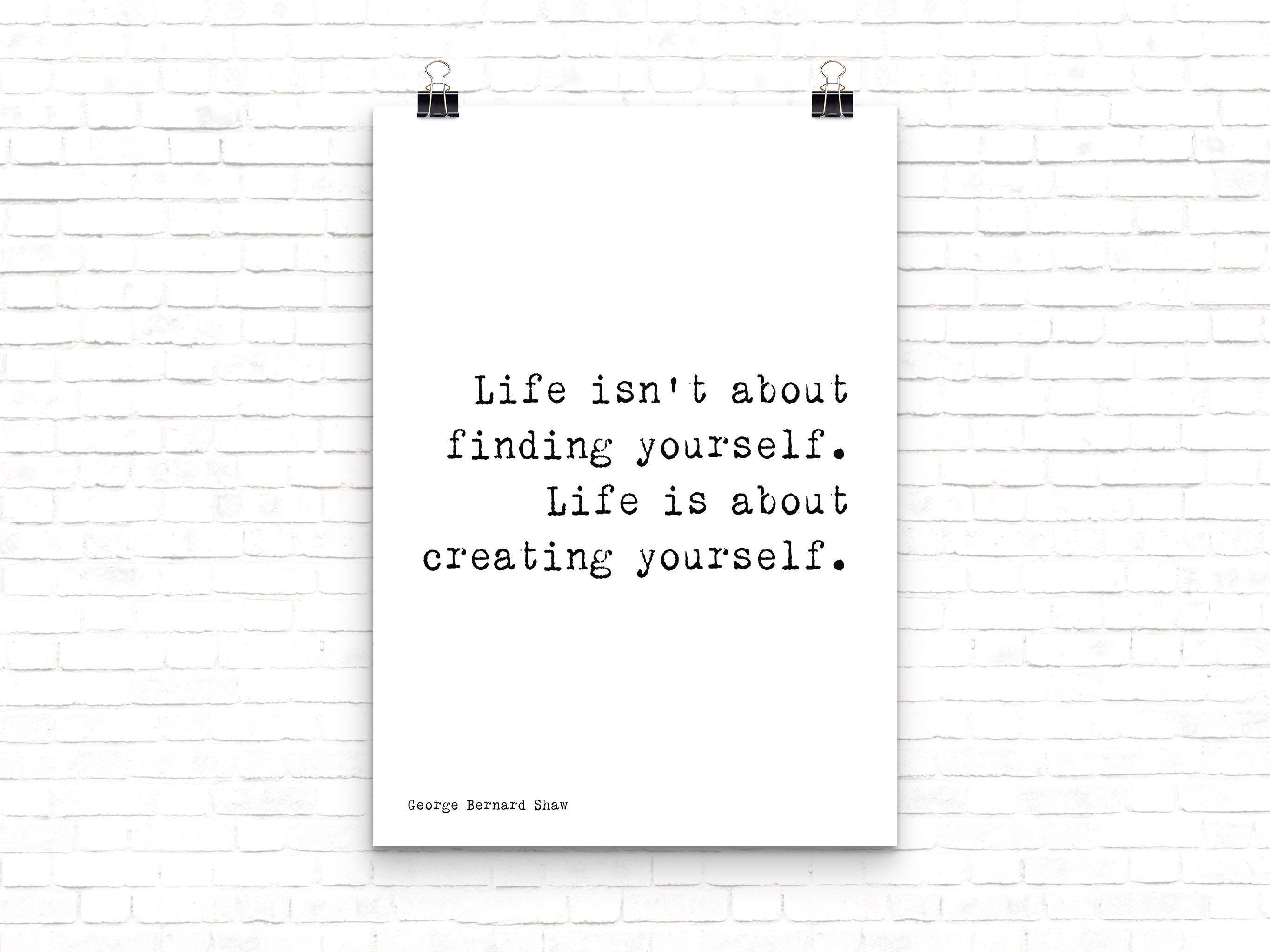 Life Is About Creating Yourself George Bernard Shaw Quote Unframed Wall Art Print in Black & White