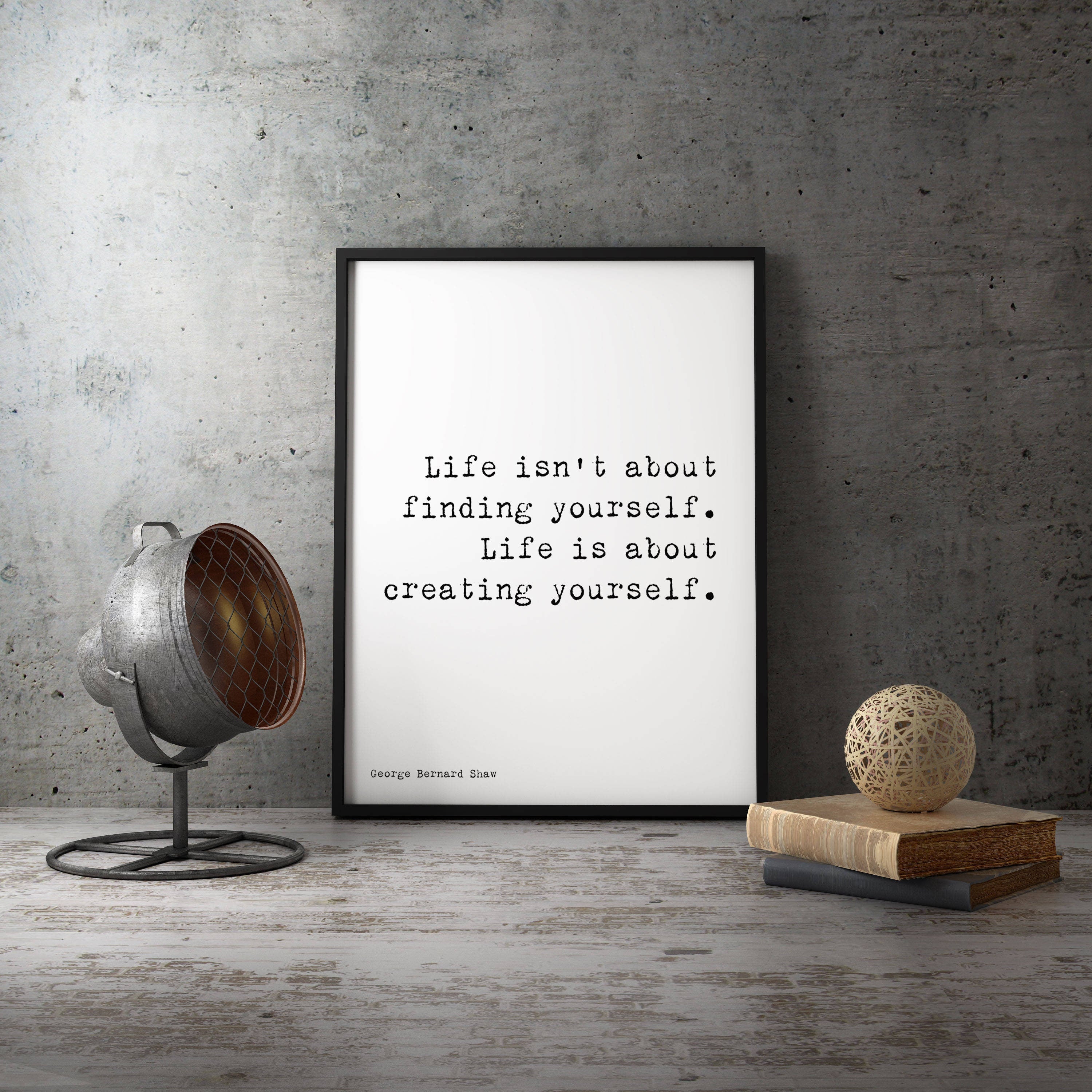 Life Is About Creating Yourself George Bernard Shaw Quote Unframed Wall Art Print in Black & White