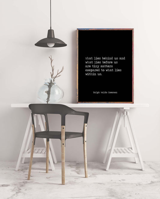 Ralph Waldo Emerson Quote Print, "What Lies Within Us" - Black & White Unframed or Framed