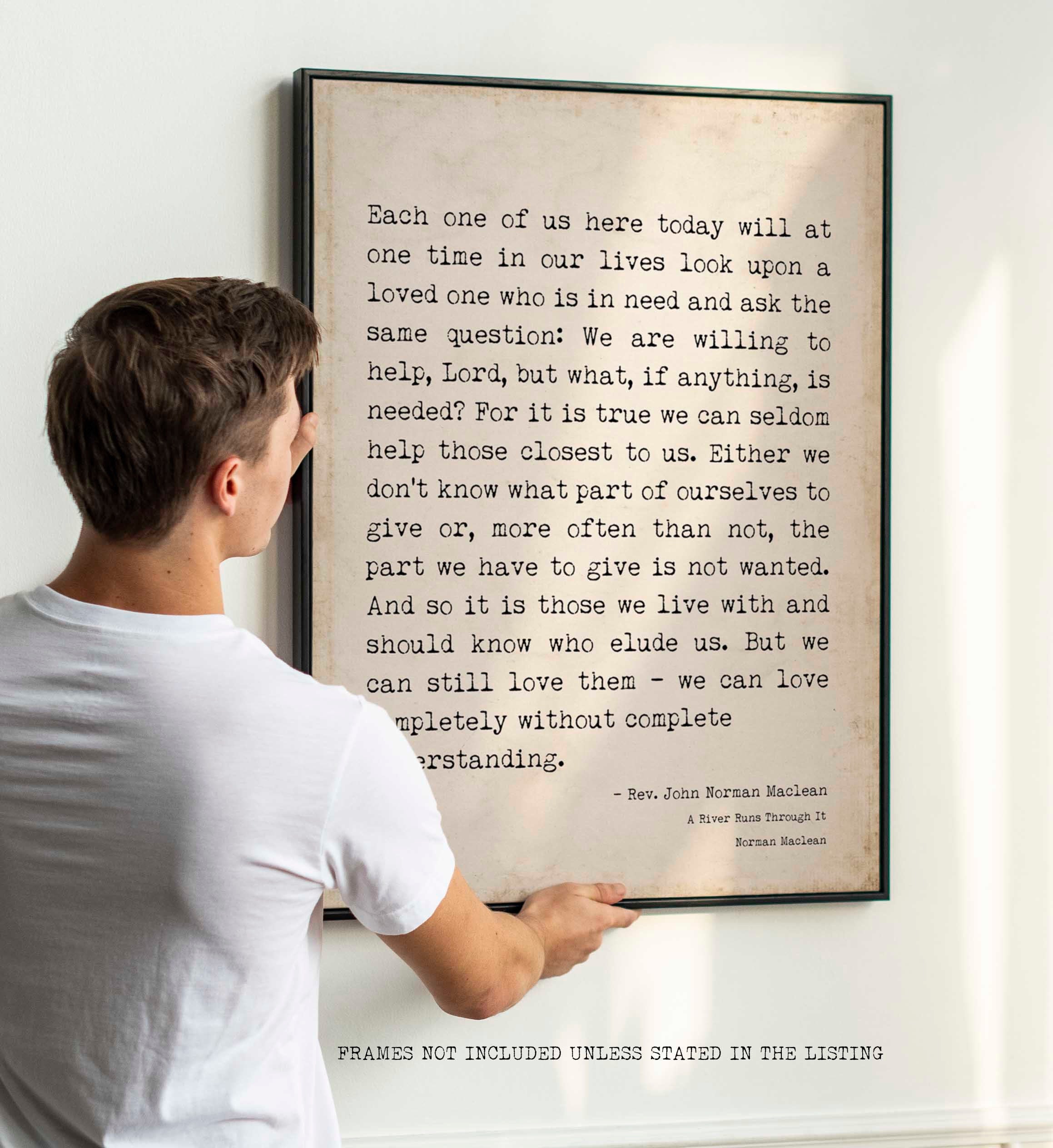 A River Runs Through It, Norman Maclean Quote Print, Moving Life Quote, Quote of Rev. John Norman Maclean - Each one of us here today