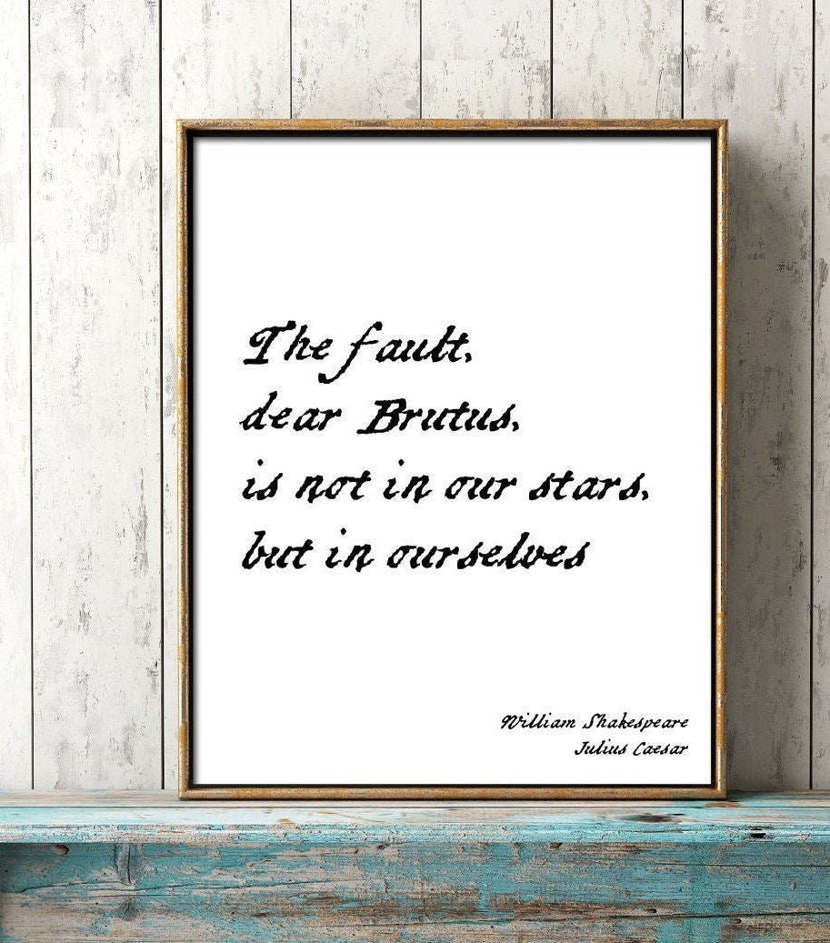 Shakespeare Quote Wall Art – The Fault, Dear Brutus Is Not In Our Stars Julius Caesar Print in Handwritten Script