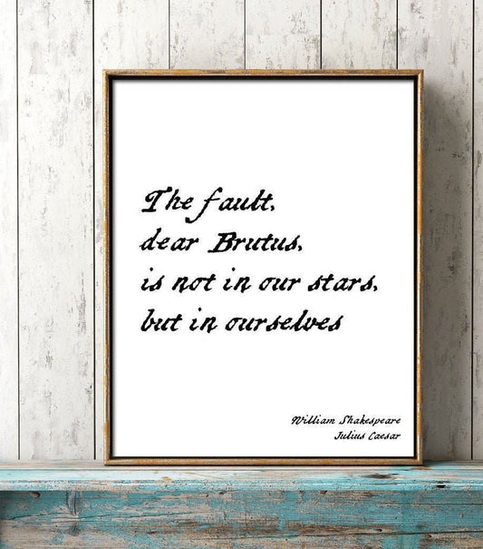 Shakespeare Quote Wall Art – The Fault, Dear Brutus Is Not In Our Stars Julius Caesar Print in Handwritten Script