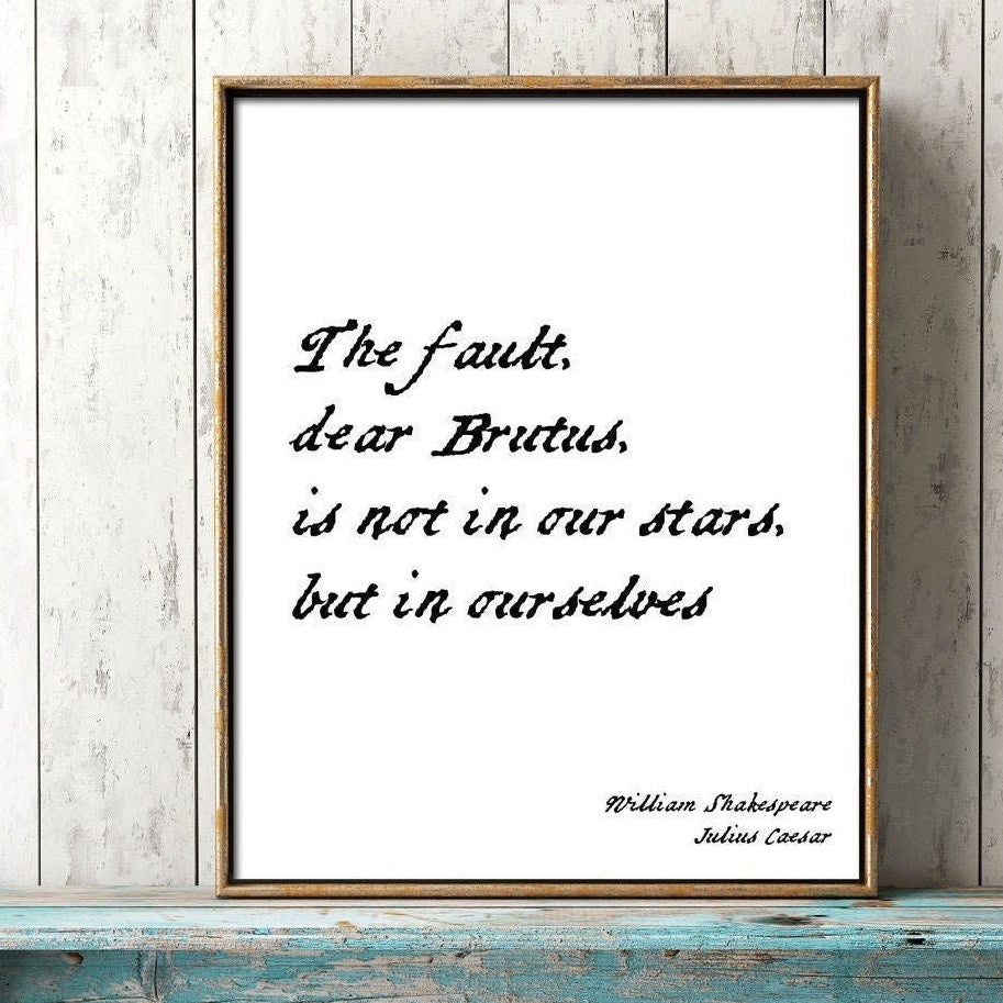 Shakespeare Quote Wall Art – The Fault, Dear Brutus Is Not In Our Stars Julius Caesar Print in Handwritten Script