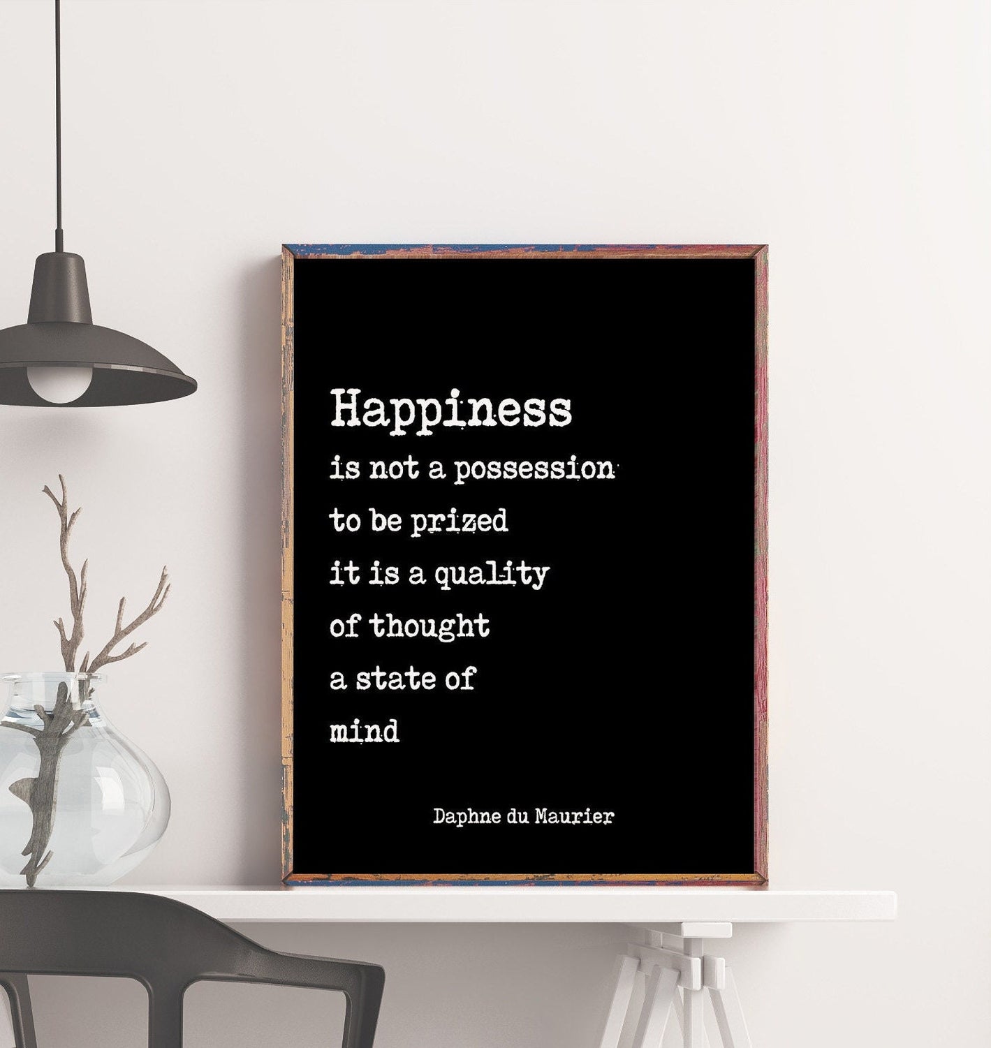 Daphne du Maurier Wall Art Print, Happiness Is Not A Possession To Be Prized Black & White Art Print