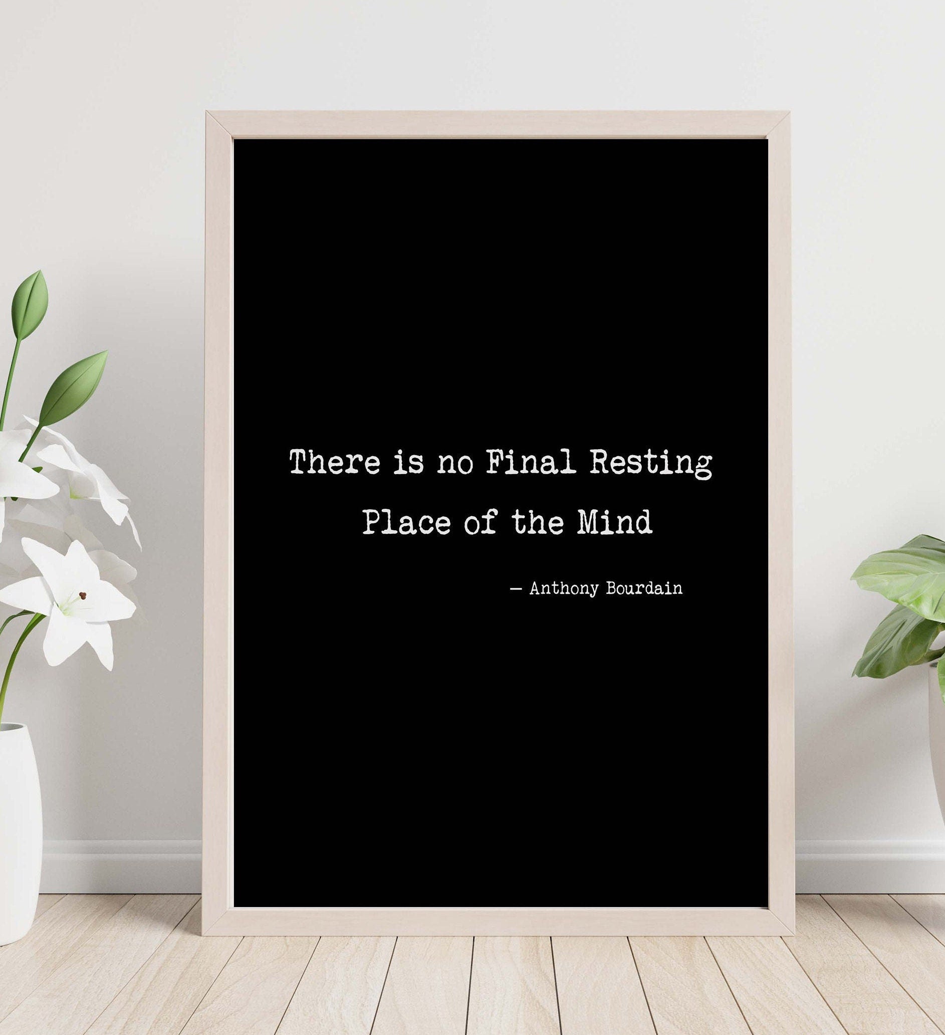 Anthony Bourdain Quote Print, There is no Final Resting Place of the Mind Travel Decor Black & White Print
