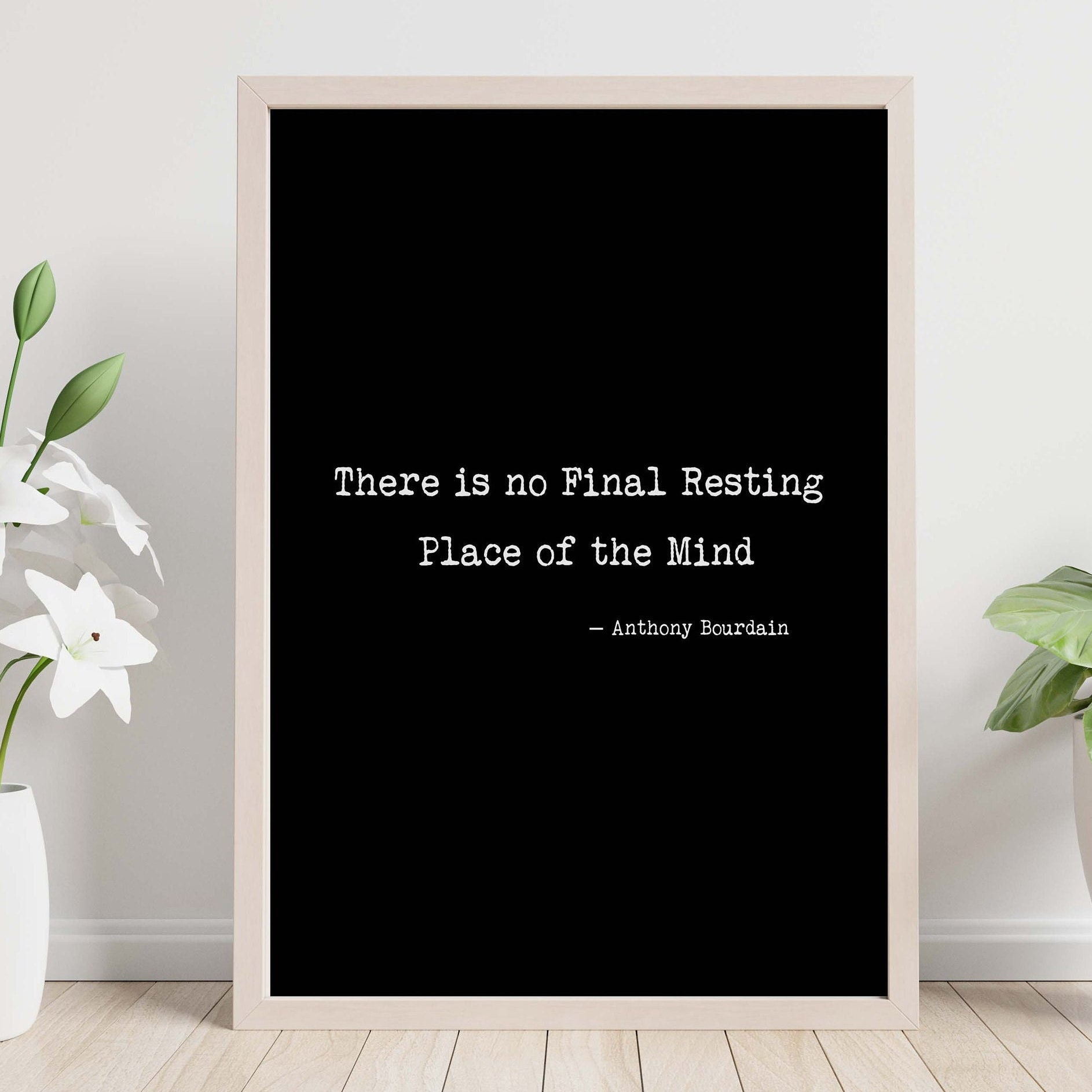 Anthony Bourdain Quote Print, There is no Final Resting Place of the Mind Travel Decor Black & White Print