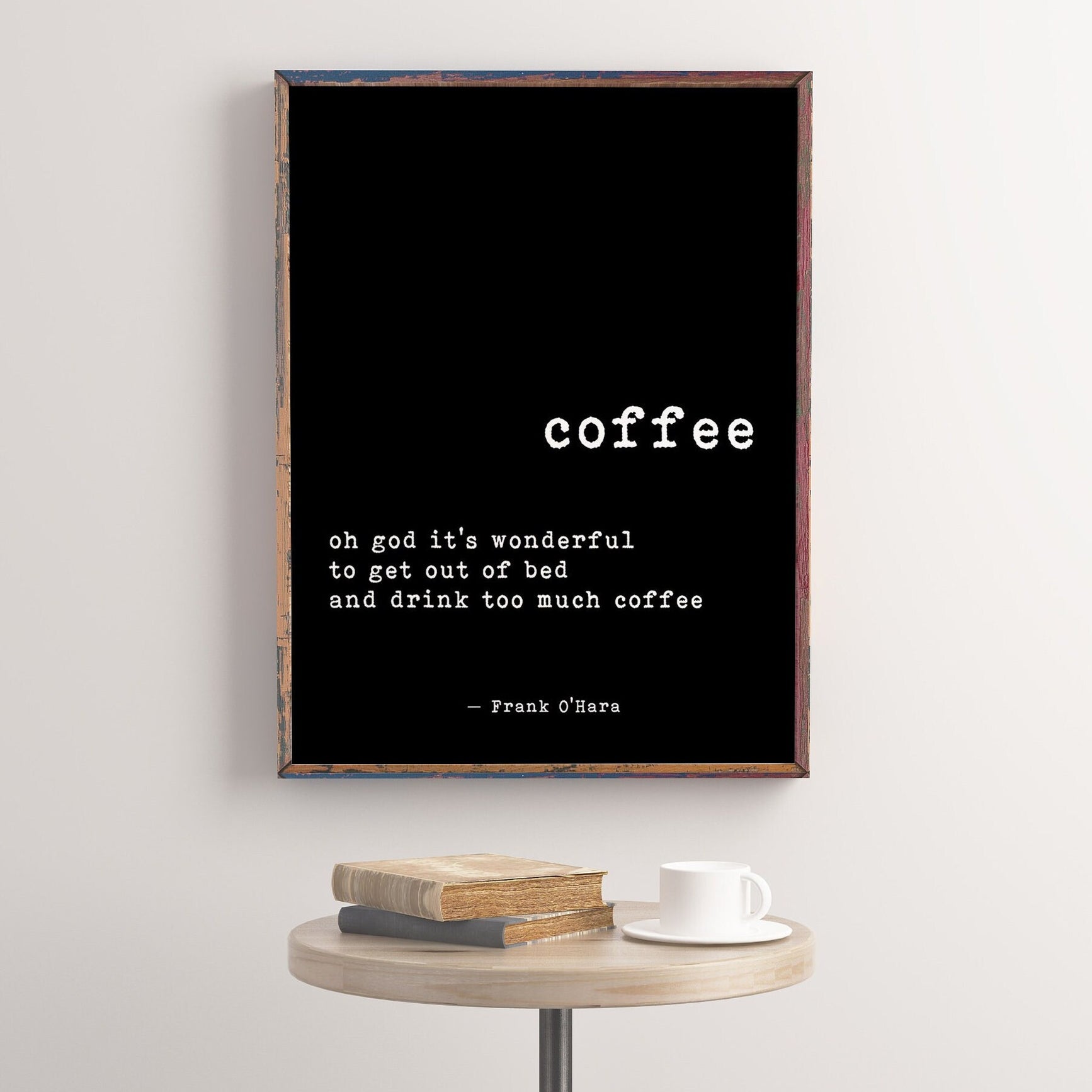 Coffee Quote Print for Kitchen Decor, Oh God It’s Wonderful To Drink Too Much Coffee