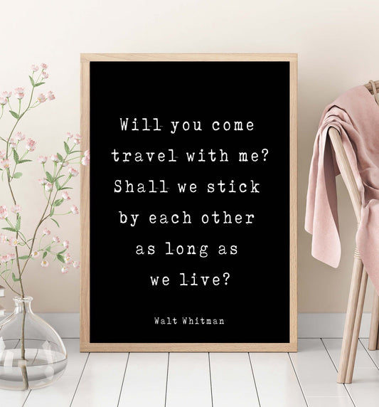 Walt Whitman Quote Print, Will You Come Travel With Me? Inspirational Love Poem in Black & White for Home Wall Decor