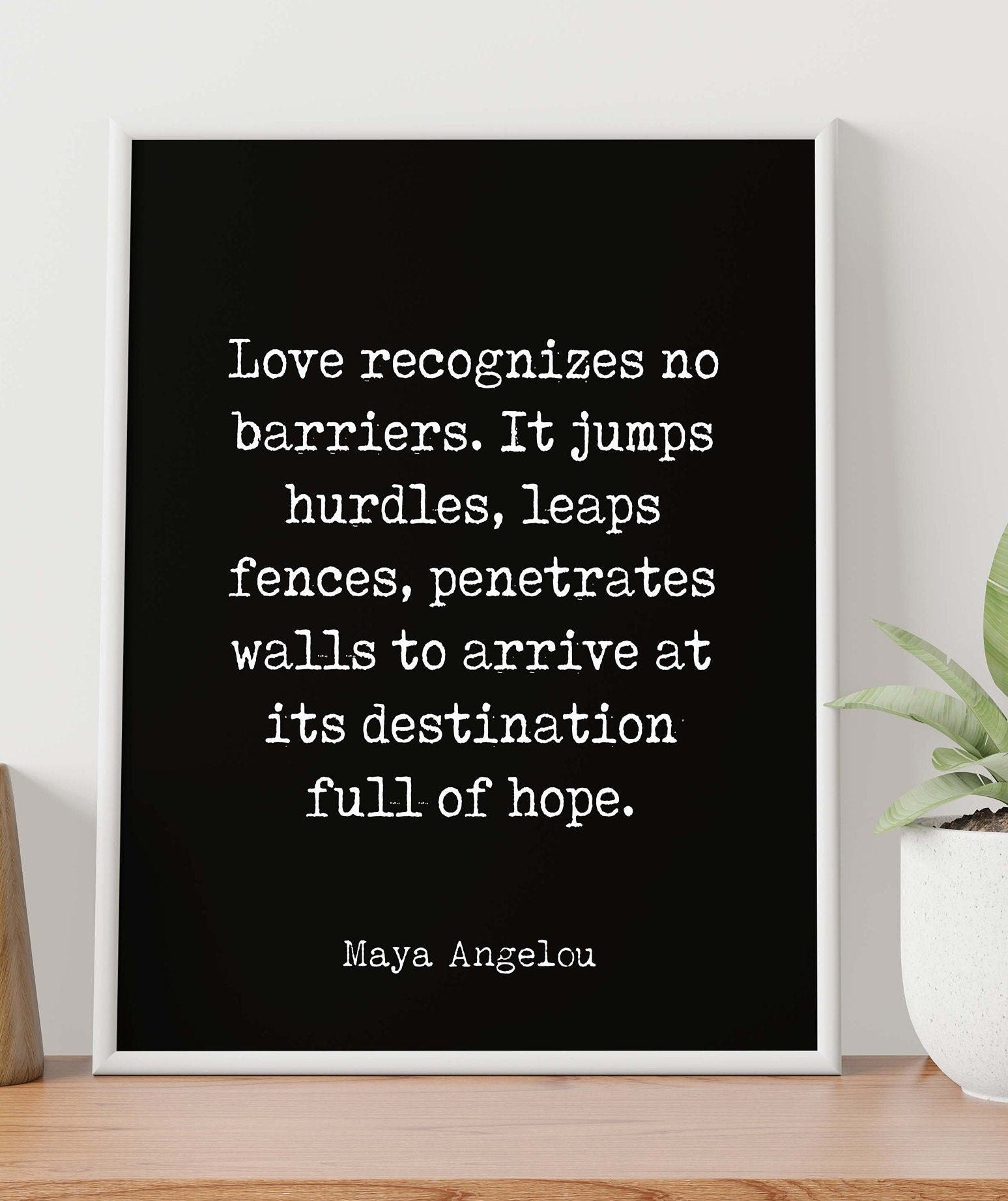 Maya Angelou Love Recognizes No Barriers Inspirational Quote Print, Black & White Minimalist Art