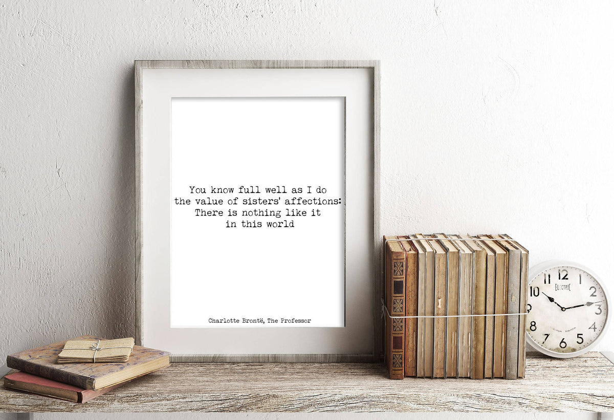 Charlotte Bronte Value of Sisters Quote Print, Unframed & Framed Art