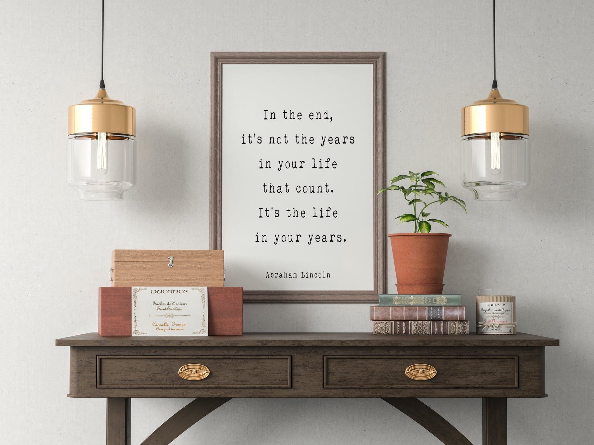 Abraham Lincoln Quote Print, In the end it’s Not the Years in Your Life That Count