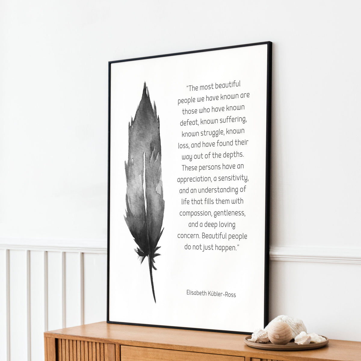 Most Beautiful People Quote Print, Elisabeth Kubler-Ross Wall Art Print