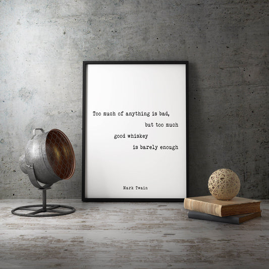 Mark Twain Quote Print, Too much of anything is bad