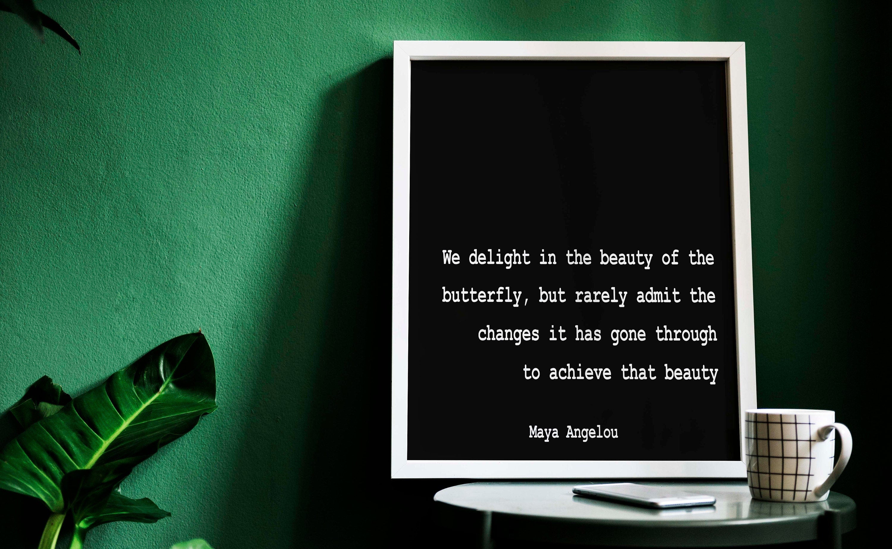 Maya Angelou Quote Print, We Delight In The Beauty Of The Butterfly, Life Quote Minimalist Art in Black & White, Inspirational