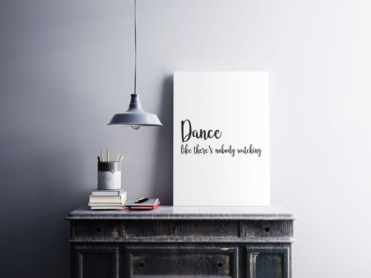 Dance Like There's Nobody Watching Inspirational Quote Wall Art Print