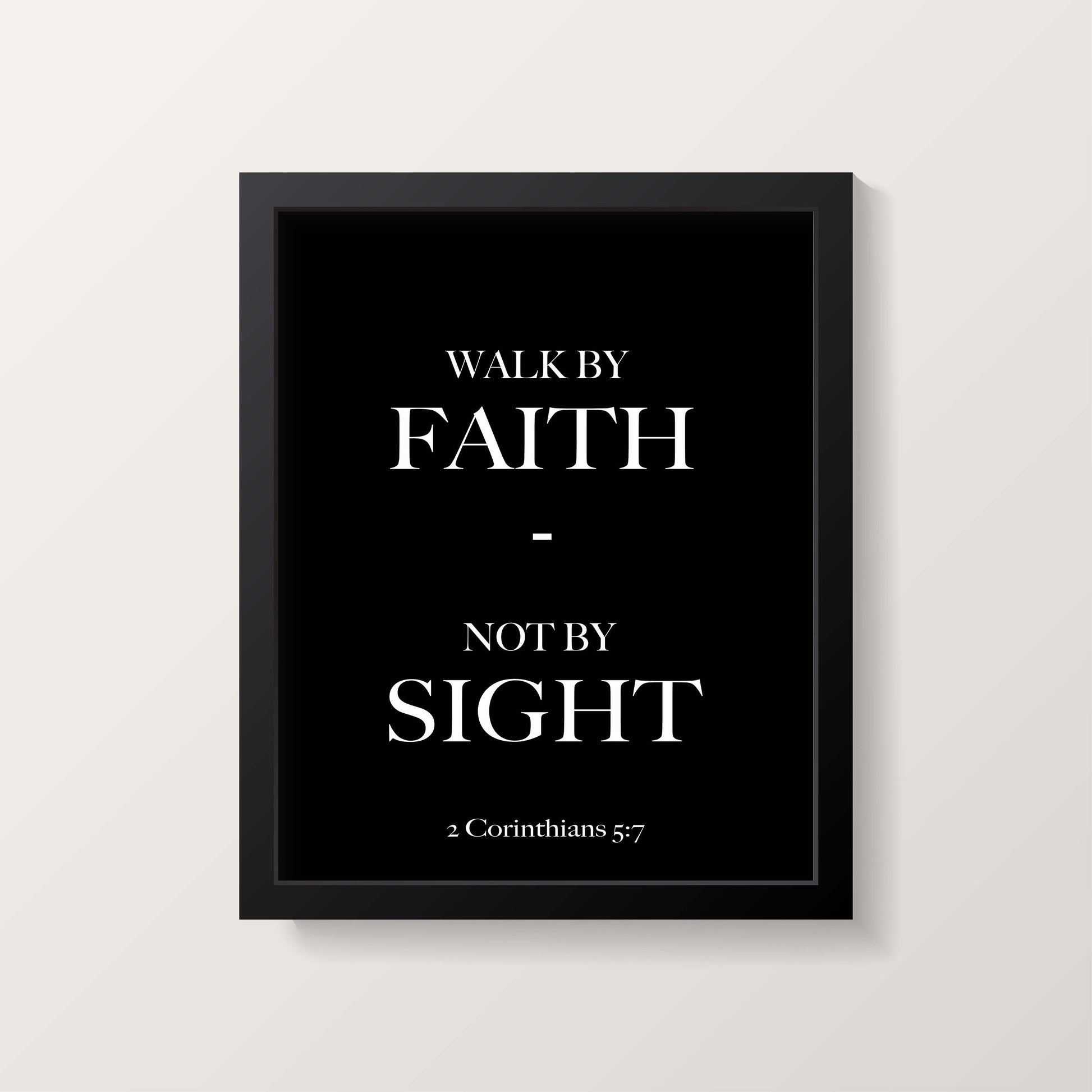 Walk by Faith Not by Sight Bible Verse Print | 2 Corinthians 5:7 Scripture Wall Art | Christian Quote Poster | Framed or Unframed