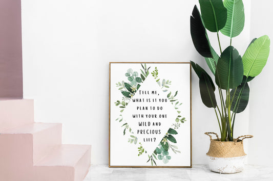 Mary Oliver Quote Print – “One Wild and Precious Life” Literary Wall Art
