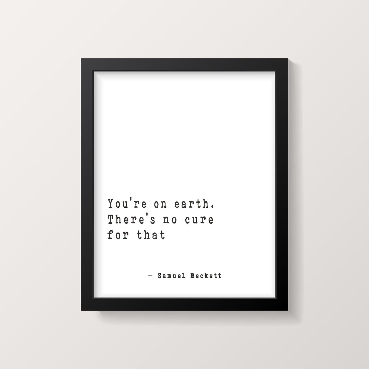 Samuel Beckett Wall Art You're On Earth, Literary Quote Print Framed or Unframed