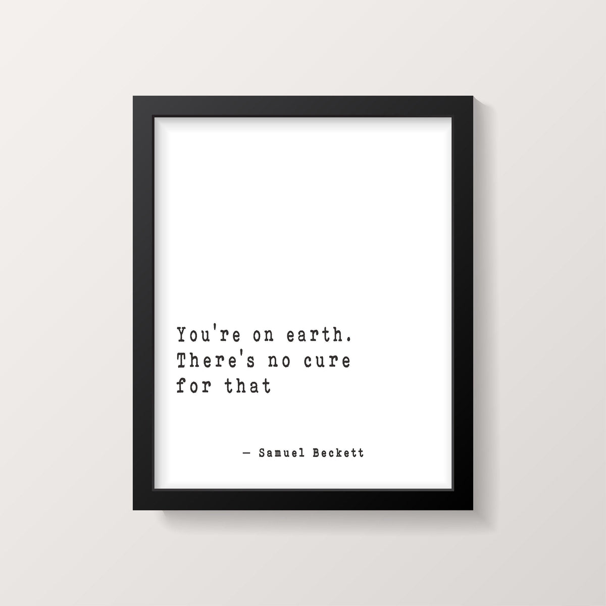 Samuel Beckett Wall Art You're On Earth, Literary Quote Print Framed or Unframed