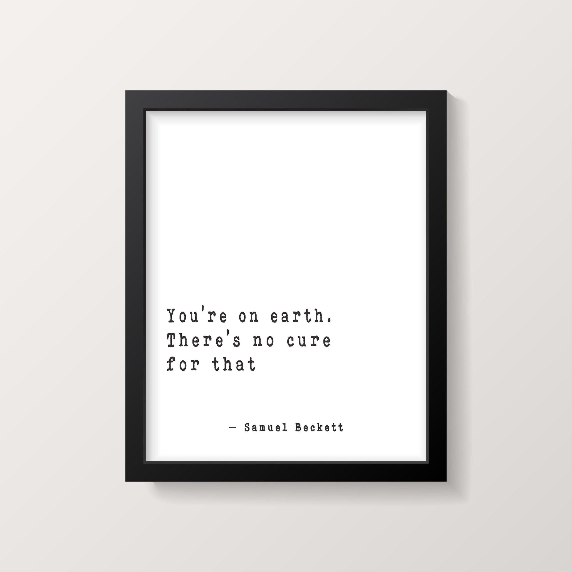 Samuel Beckett Wall Art You're On Earth, Literary Quote Print Framed or Unframed