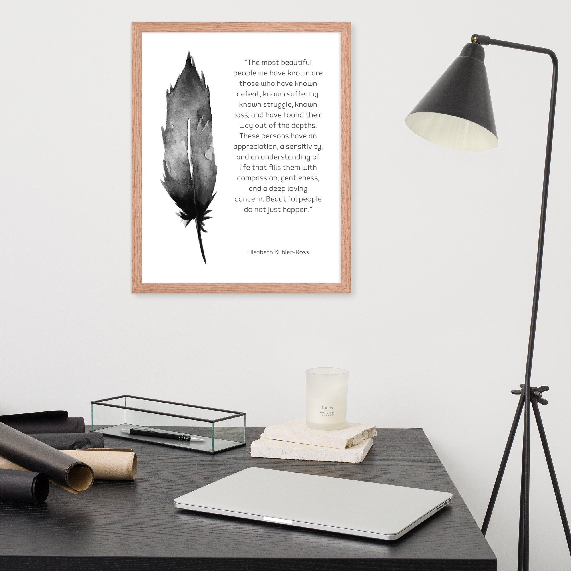 Framed Most Beautiful People Quote Print, Elisabeth Kubler-Ross Wall Art Print