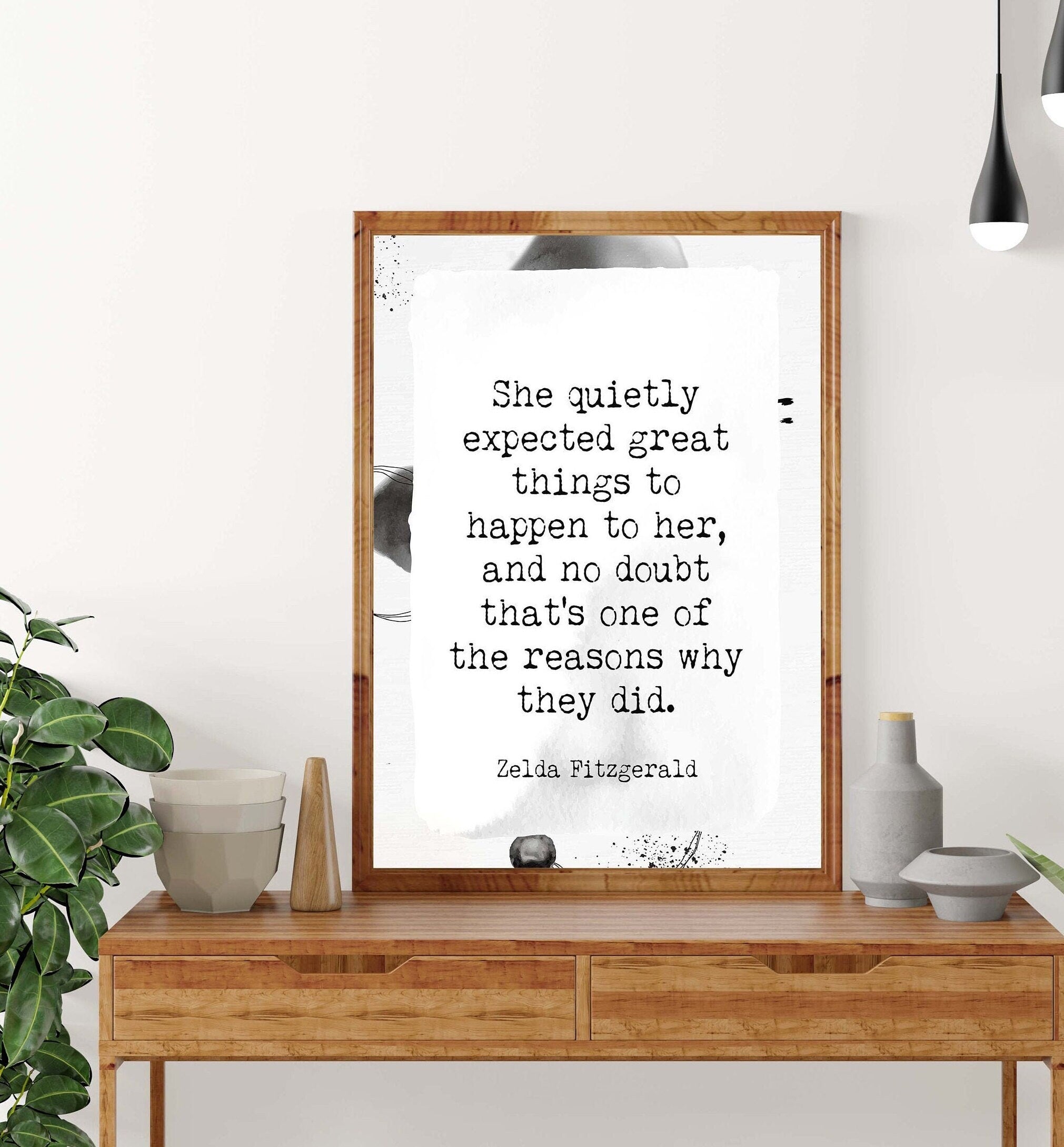 She Quietly Expected Zelda Fitzgerald Quote Wall Art Prints, Framed or Unframed Modern Abstract Inspirational Wall Decor in Black & White