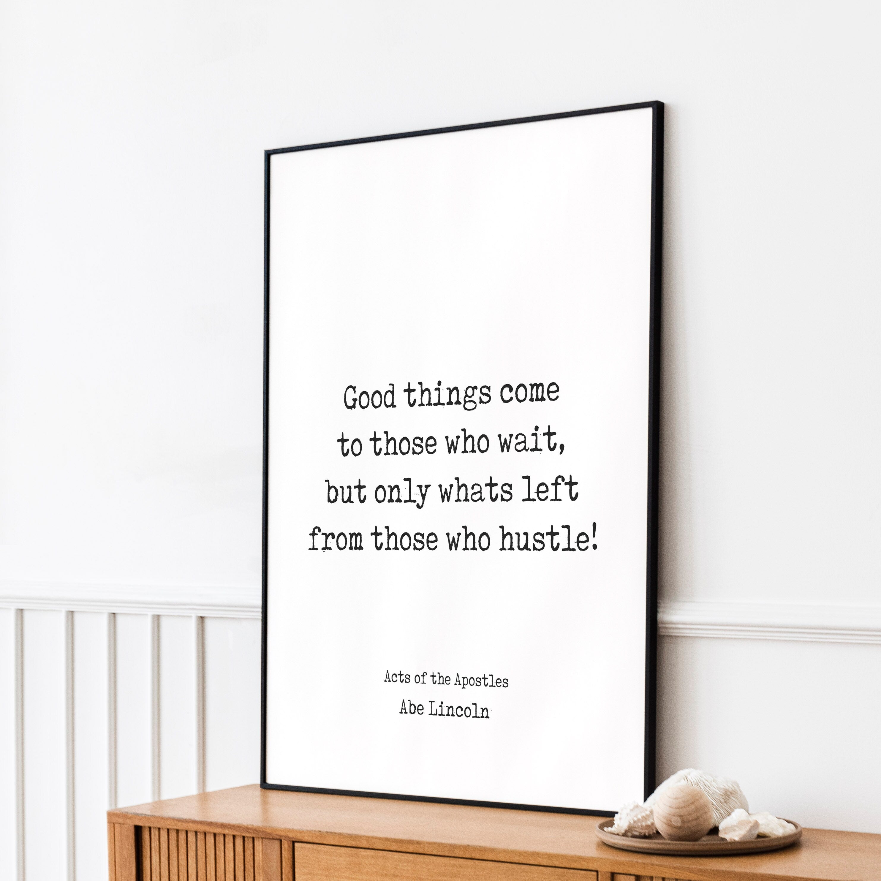 Abe Lincoln Literary Quote Print Good Things Come To Those Who Wait, Inspirational Black & White or Vintage Art Decor Unframed or Framed Art