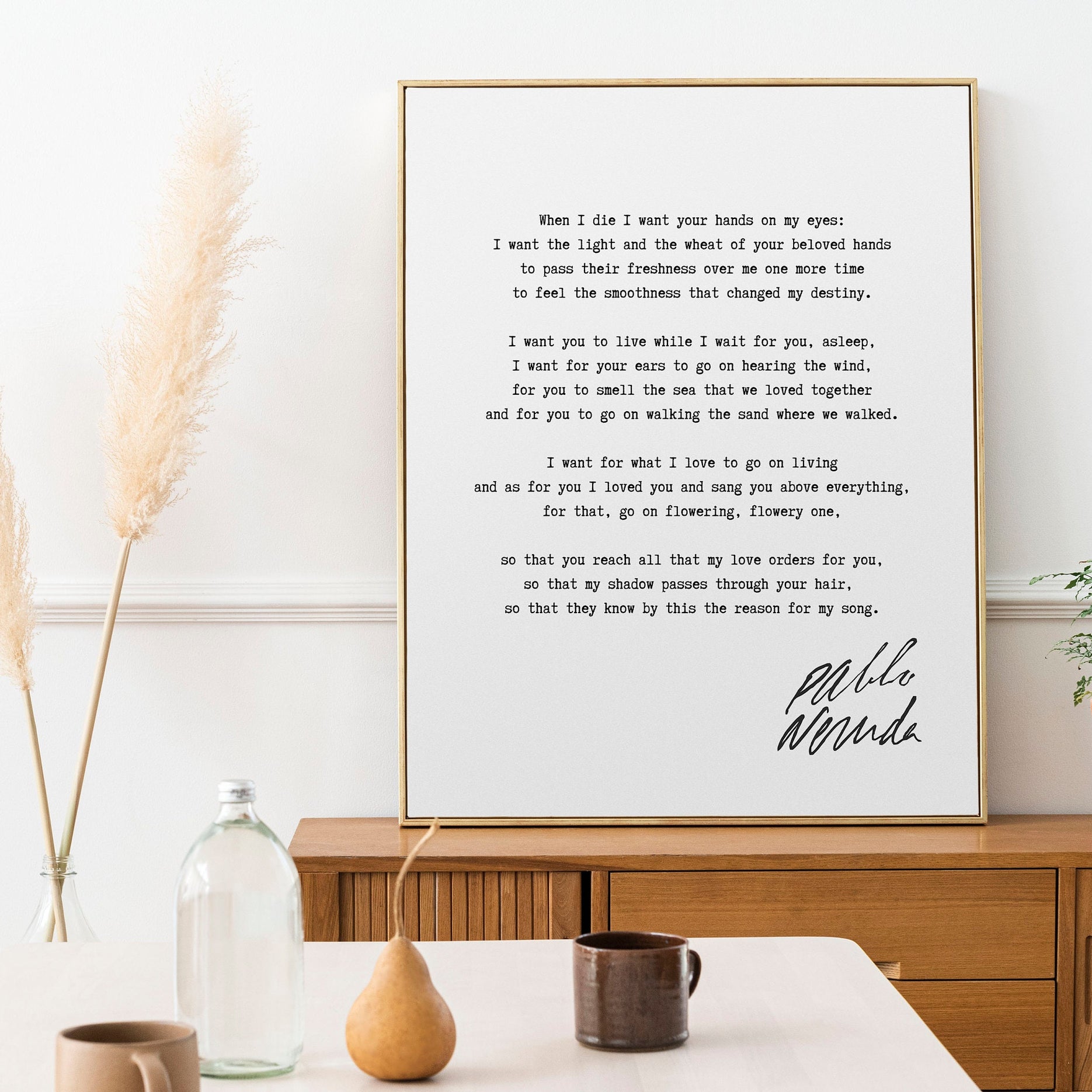 Pablo Neruda When I die I want your hands on my eyes, Unframed or Framed Romantic Love Poem Print in Black & White Wall Art Decor