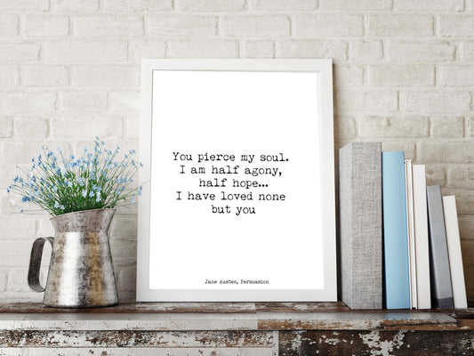 Jane Austen Quote Print | “You Pierce My Soul” Persuasion Wall Art | Romantic Literary Gift | Wedding & Anniversary Poem Poster