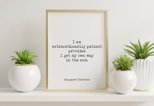 Margaret Thatcher Quote Print – “I Am Extraordinarily Patient” Minimalist Typography Wall Art