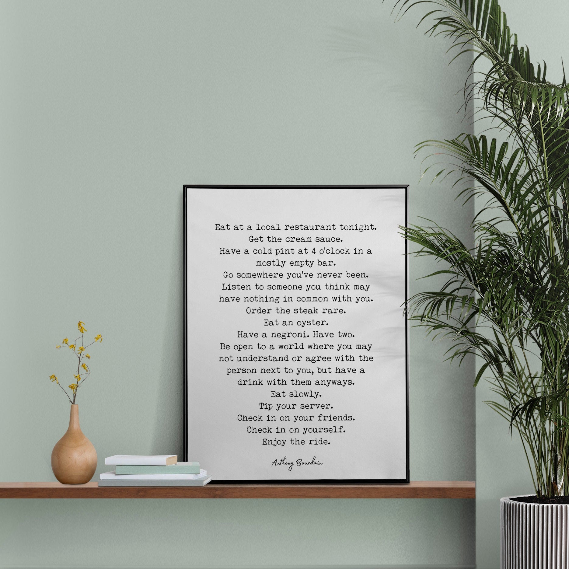 Anthony Bourdain Quote Print Eat At A Local Restaurant Enjoy the Ride Literary Wall Art Minimalist Kitchen or Dining Room Decor