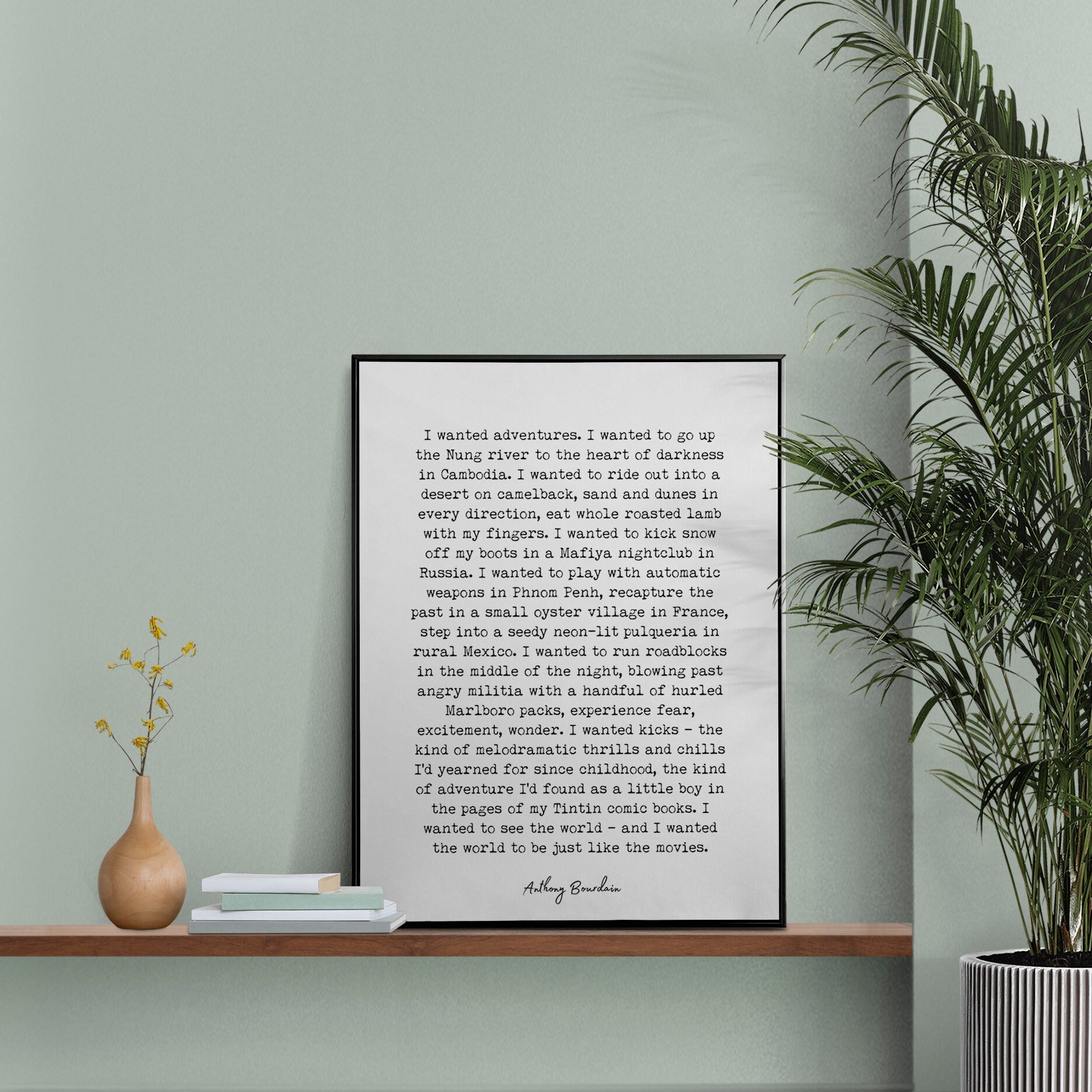 I Wanted Adventures Anthony Bourdain Quote Print, I Wanted To See The World, Travel Decor, Black & White Print Unframed or Framed Art