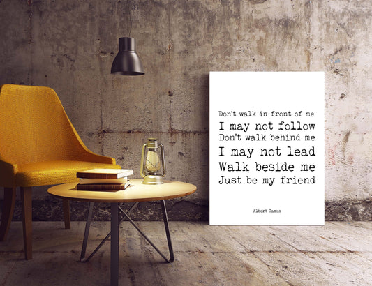 Albert Camus Quote Print - Walk Beside Me Just Be My Friend Wall Art Print, Inspirational Black and White Art Unframed